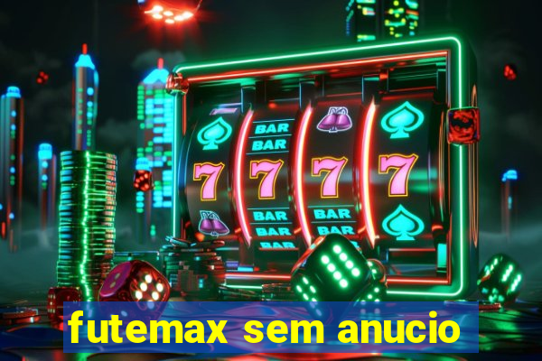 futemax sem anucio